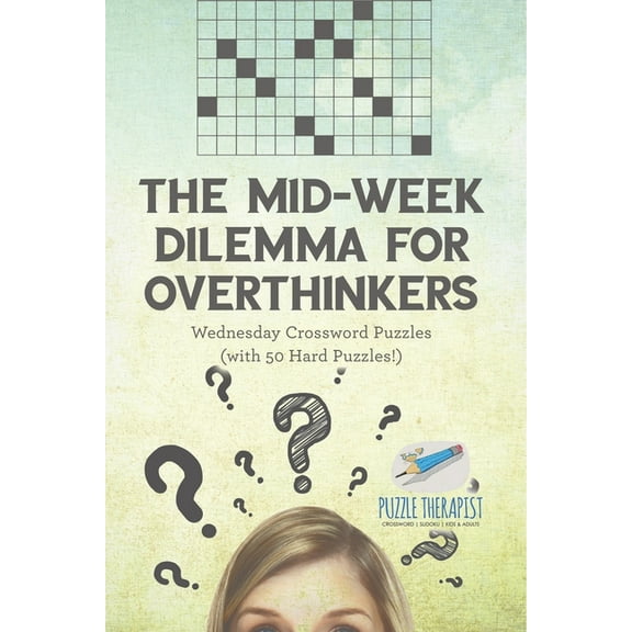 The Mid-Week Dilemma for Overthinkers Wednesday Crossword Puzzles (with 50 Hard Puzzles!), (Paperback)