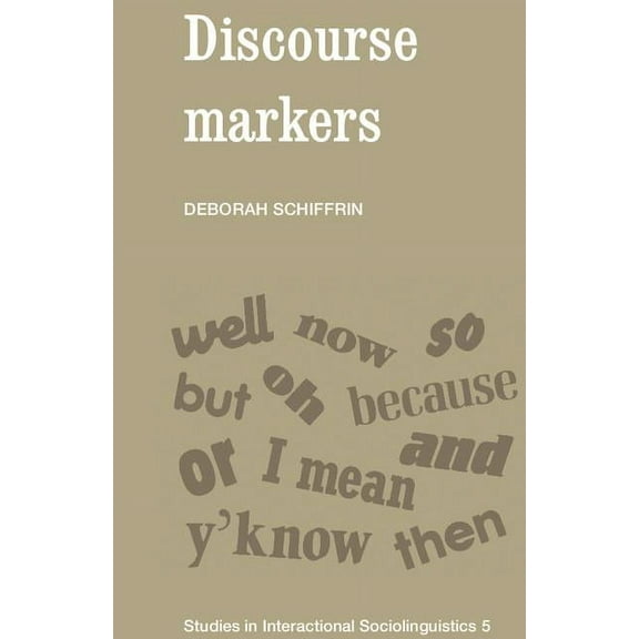 Studies in Interactional Sociolinguistic Discourse Markers, Book 5, (Paperback)