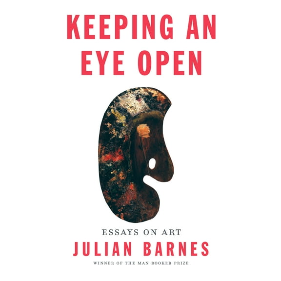 Keeping an Eye Open: Essays on Art