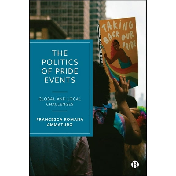 The Politics of Pride Events: Global and Local Challenges, (Paperback)