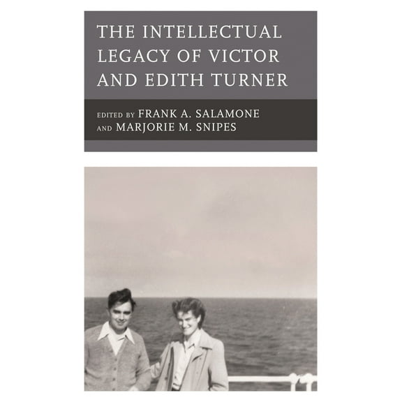 The Intellectual Legacy of Victor and Edith Turner, (Hardcover)