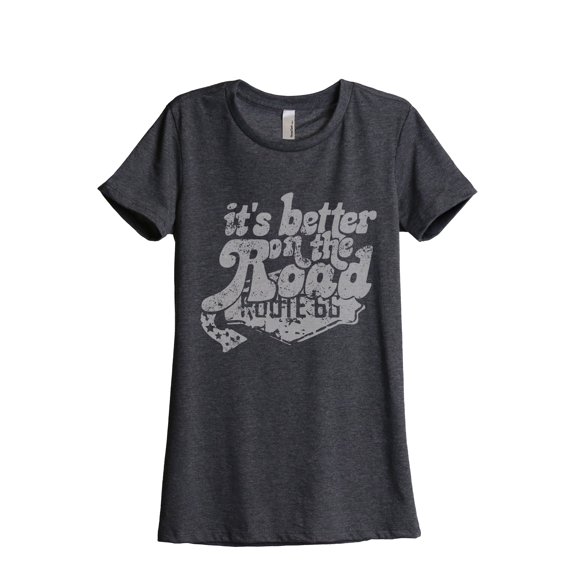 It's Better On The Road Women's Fashion Relaxed T-Shirt Tee Charcoal Grey Small