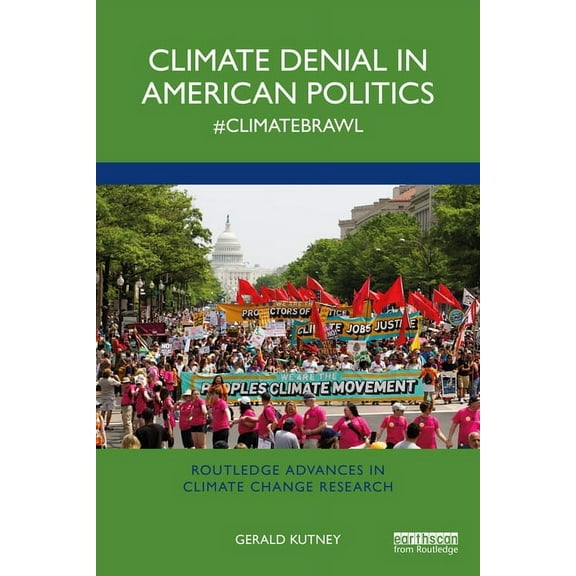 Routledge Advances in Climate Change Res Climate Denial in American Politics: #ClimateBrawl, (Paperback)