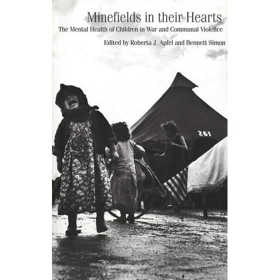 Minefields in Their Hearts : The Mental Health of Children in War and Communal Violence (Hardcover)