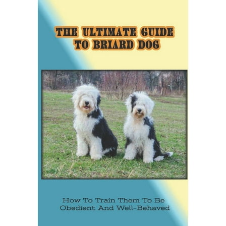 The Ultimate Guide To Briard Dog (Paperback)