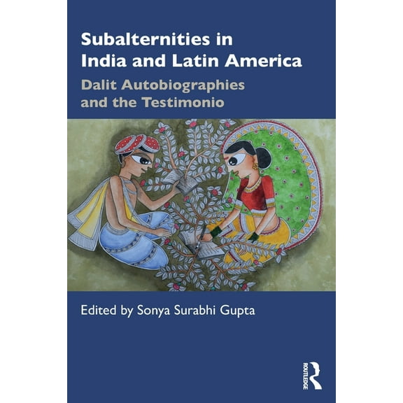 Subalternities in India and Latin America: Dalit Autobiographies and the Testimonio, (Paperback)