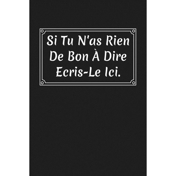 Si Tu N'as Rien De Bon À Dire Écris-le Ici: Cadeau Meilleur Amie (Paperback)