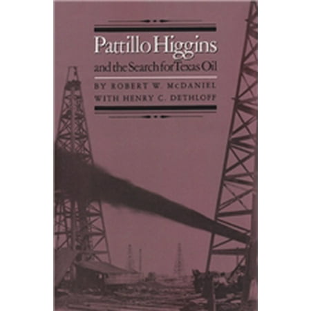 Flori Roberts Oil - Pattillo Higgins and the Search for Texas Oil