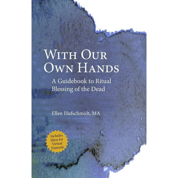 With Our Own Hands: A Guidebook to Ritual Blessing of the Dead