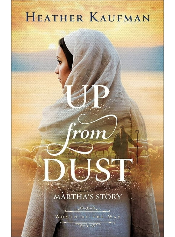 Women of the Way: Up from Dust: Martha's Story (Paperback)