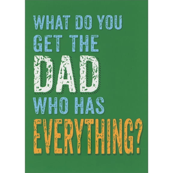 Avanti Press What Do You Get the Dad Who Has Everything Funny Father's Day Card