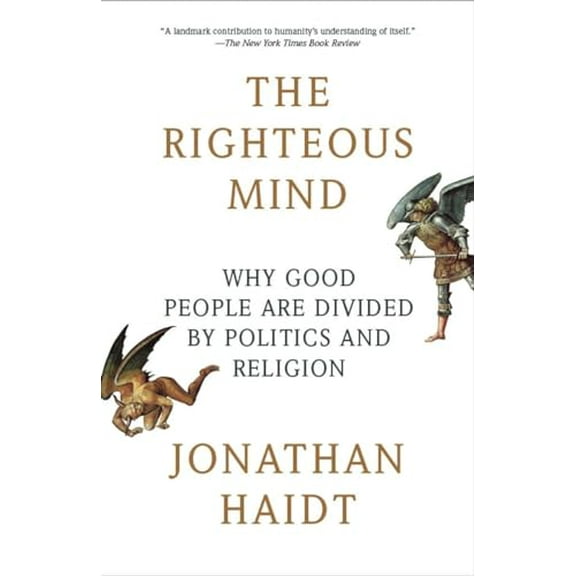 Pre-Owned The Righteous Mind: Why Good People Are Divided by Politics and Religion (Paperback) 0307455777 9780307455772
