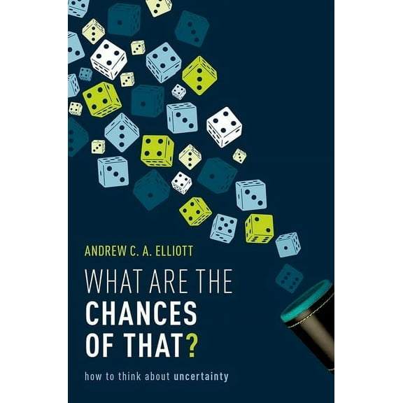 What Are the Chances of That?: How to Think about Uncertainty, (Hardcover)