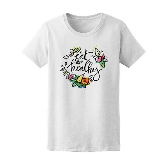 Eat Healthy Floral Graphic T-Shirt Women -Image by Shutterstock, Female x-Large