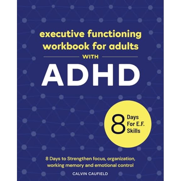 Pre-Owned Executive Functioning Workbook For Adults With ADHD: 8 Days to Strengthen Focus, Organization, Working Memory and Emotional Control (Thriving With ADHD), 9798853643888, , Paperback,