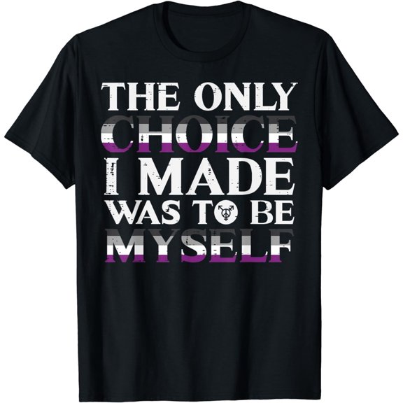 Choice Made Be Myself Asexual Ace Pride Flag LGBT Men Women T-Shirt