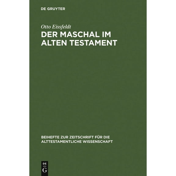 Beihefte Zur Zeitschrift Für die Alttest Der Maschal Im Alten Testament: Eine Wortgeschichtliche Untersuchung Nebst Einer Literargeschichtlichen Untersuchung Der, Book 24, (Hardcover)