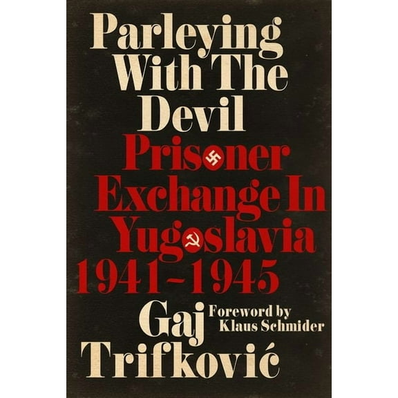 New Perspectives on the Second World War Parleying with the Devil: Prisoner Exchange in Yugoslavia, 1941‒1945, (Hardcover)