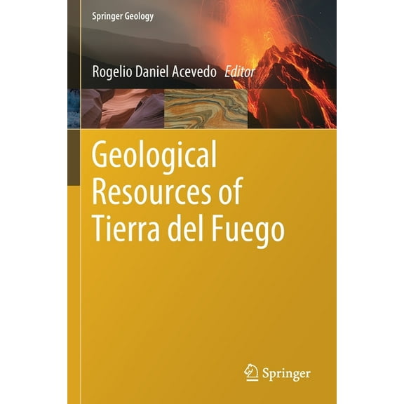 Springer Geology Geological Resources of Tierra del Fuego, (Paperback)