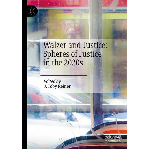 Walzer and Justice: Spheres of Justice in the 2020s, (Hardcover)