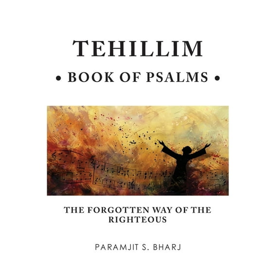 Tehillim - Book of Psalms: The Forgotten Way of the Righteous, (Hardcover)