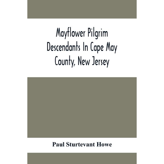 Mayflower Pilgrim Descendants In Cape May County, New Jersey; Memorial Of The Three Hundredth Anniversary Of The Landing, (Paperback)