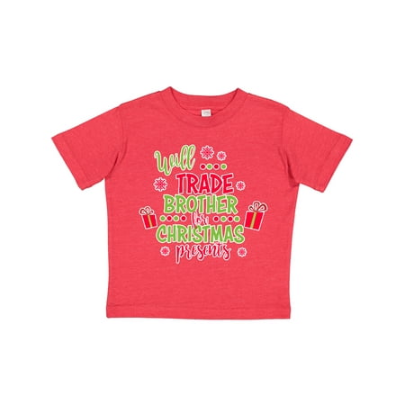

Inktastic Will Trade Brother for Christmas Presents Gift Toddler Boy or Toddler Girl T-Shirt