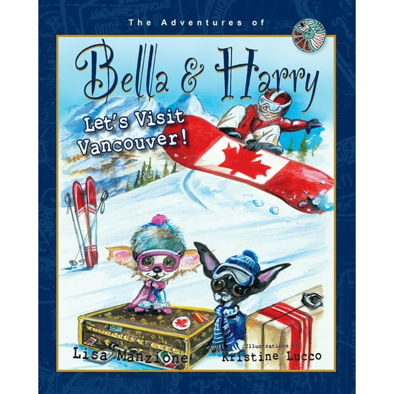 Let's Visit Vancouver!: Adventures of Bella & Harry (Adventures of Bella & Harry, 14), Manzione, Lisa