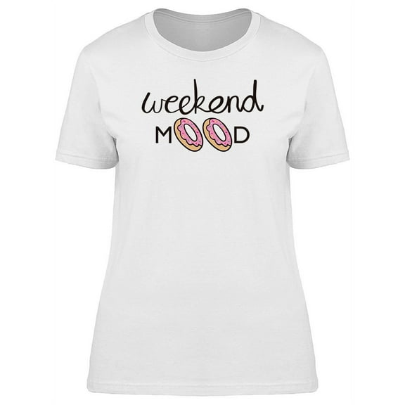 Funny Phrase Weekend Mood Donut T-Shirt Women -Image by Shutterstock, Female XX-Large