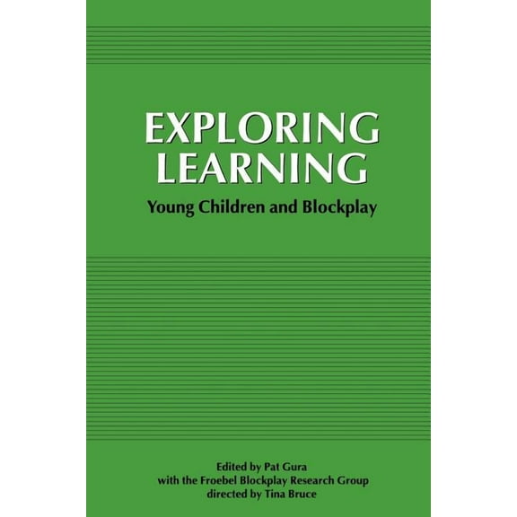 Exploring Learning: Young Children and Blockplay, (Paperback)