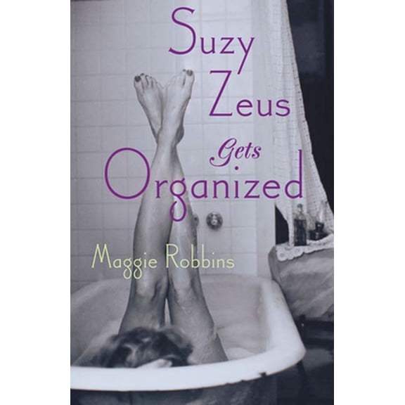 Pre-Owned Suzy Zeus Gets Organized: A Novel (Hardcover) 158234535X 9781582345352