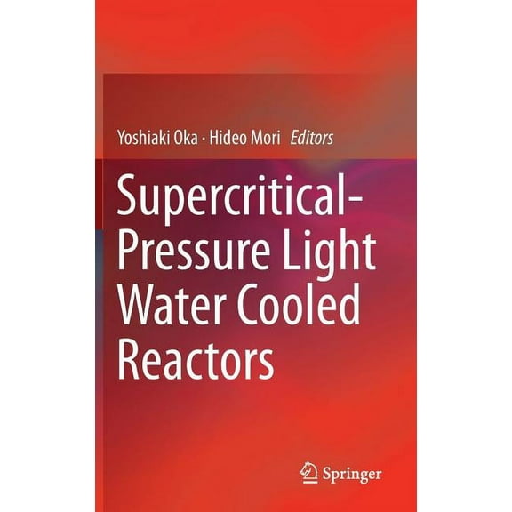 Supercritical-Pressure Light Water Cooled Reactors, (Hardcover)