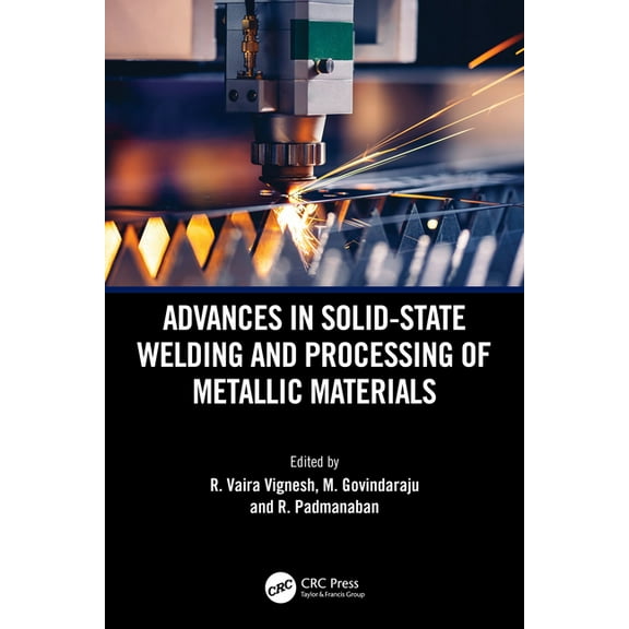 Advances in Solid-State Welding and Processing of Metallic Materials, (Hardcover)