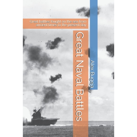 Great Battles of History Great Naval Battles: Great battles fought on the sea from ancient times to the present day, (Paperback)