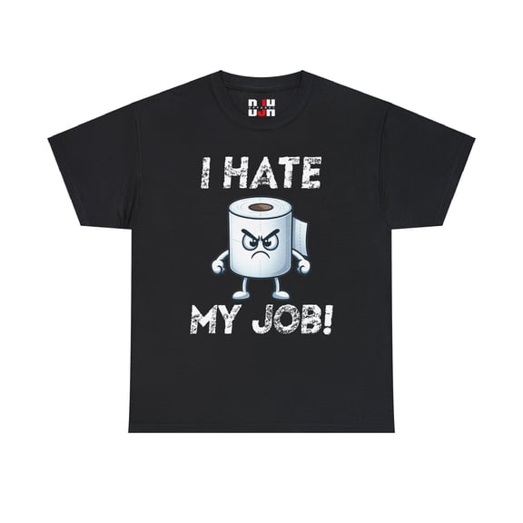DJH Apparel | I Hate My Job Toilet Paper Roll Funny Unisex T-Shirt