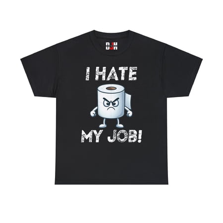 DJH Apparel | I Hate My Job Toilet Paper Roll Funny Unisex T-Shirt DJH Apparel | I Hate My Job Toilet Paper Roll Funny Unisex T-Shirt