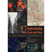 Understanding Crime and Place : A Methods Handbook (Hardcover)