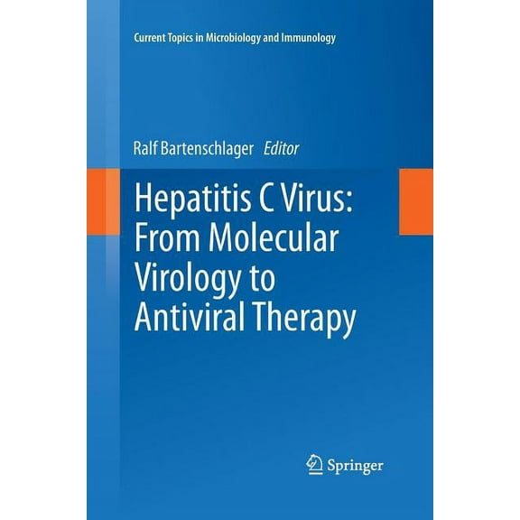 Current Topics in Microbiology and Immmu Hepatitis C Virus: From Molecular Virology to Antiviral Therapy, Book 369, (Paperback)