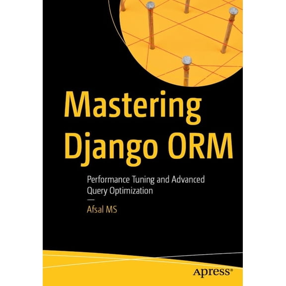 Mastering Django Orm: Performance Tuning and Advanced Query Optimization, (Paperback)