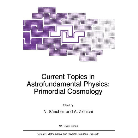 NATO Science Series C: Current Topics in Astrofundamental Physics: Primordial Cosmology, Book 511, (Paperback)