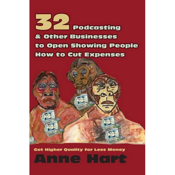 32 Podcasting & Other Businesses to Open Showing People How to Cut Expenses : Get Higher Quality for Less Money