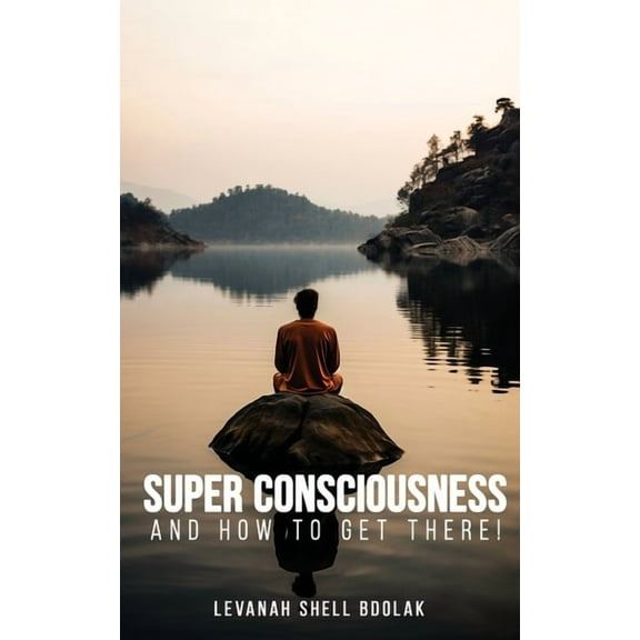 Super Consciousness and how to get there!, (Paperback)