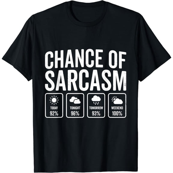 Chance Of Sarcasm Weather Forecast Funny Sarcastic Humor T-Shirt