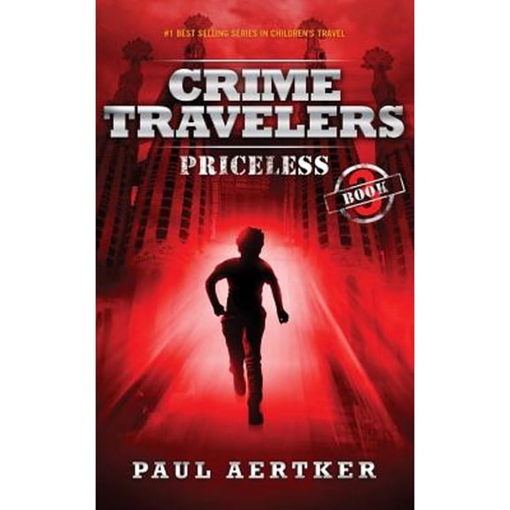 Crime Travelers: Priceless: Crime Travelers Spy School Mystery & International Adventure Series (Paperback)