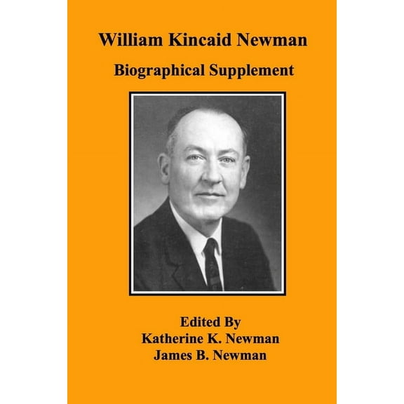 William Kincaid Newman: Biographical Supplement, (Paperback)
