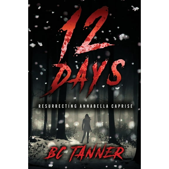 12 Days: Resurrecting AnnaBella Caprise, (Paperback)