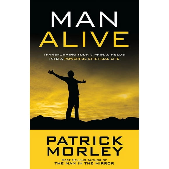 Man Alive : Transforming Your Seven Primal Needs into a Powerful Spiritual Life (Paperback)