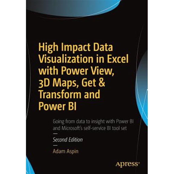 Pre-Owned High Impact Data Visualization in Excel with Power View, 3D Maps, Get & Transform and Power Bi (Paperback) 1484223993 9781484223994