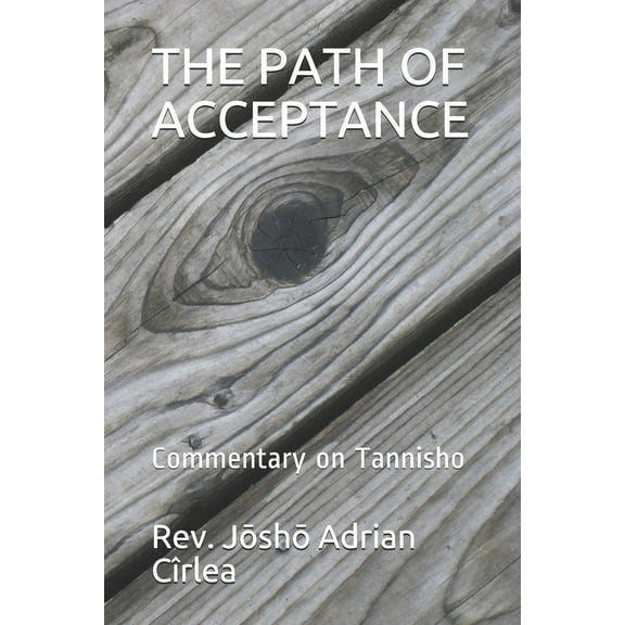 The Path of Acceptance : Commentary on Tannisho (Paperback)