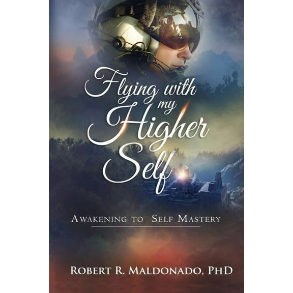 Flying With My Higher Self: Awakening to Self-Mastery, (Paperback)